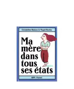 Magali Bardos - Ma mère dans tous ses états