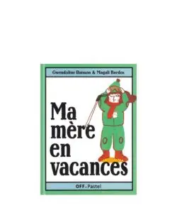 Magali Bardos - Ma mère en vacances