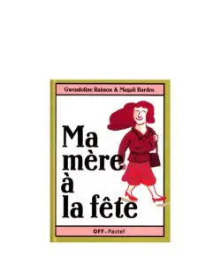 Magali Bardos - Ma mère à la fête